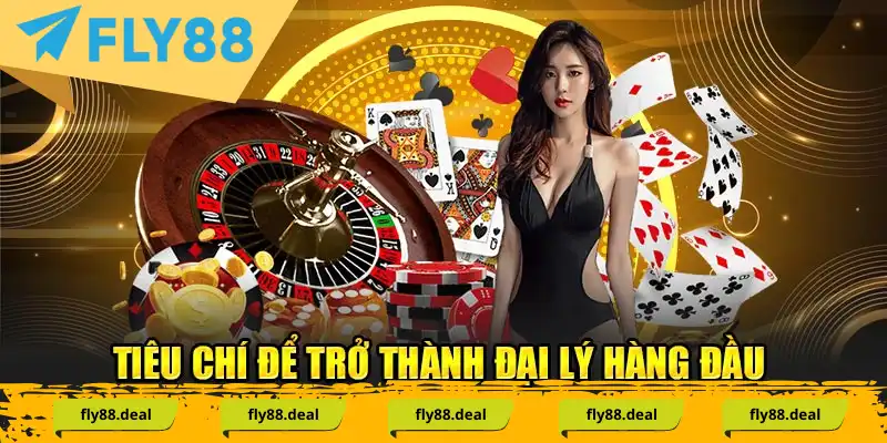 Tiêu chí để trở thành đại lý hàng đầu Tiêu chí để trở thành đại lý hàng đầu